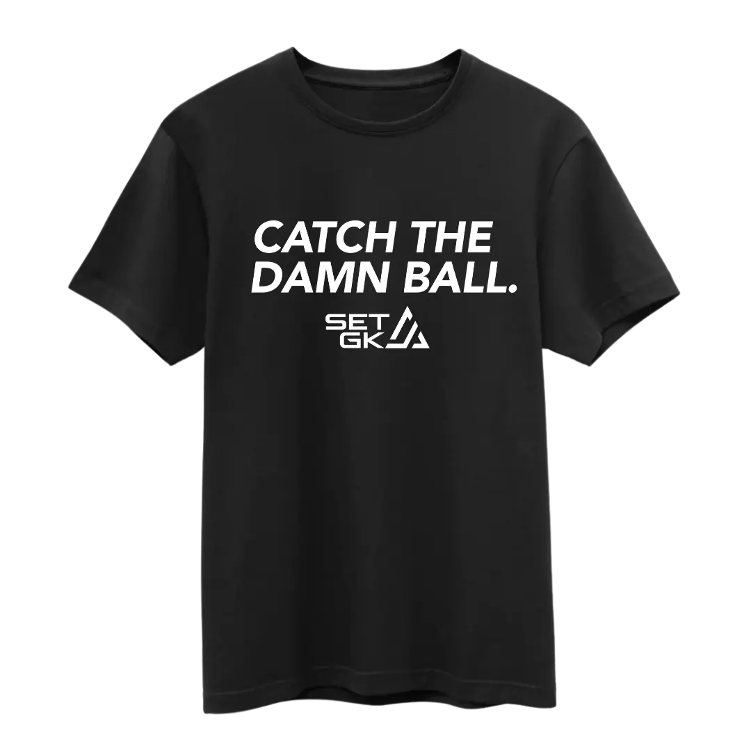 Catch The Damn Ball. SET Goalkeeping