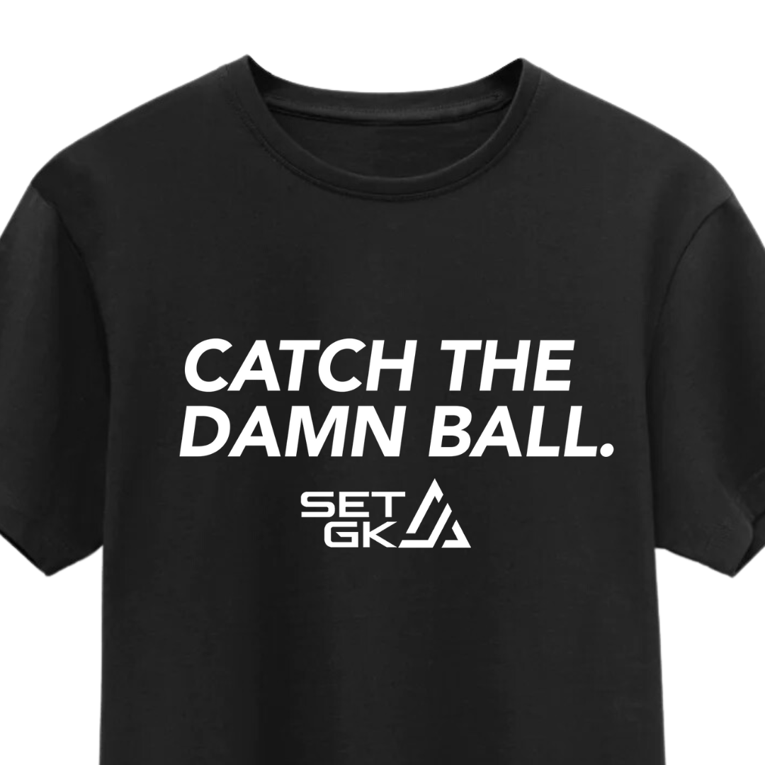 Catch The Damn Ball.